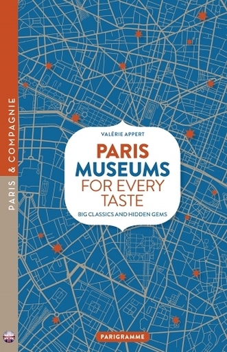 Paris Museums for Every Taste: The Classics & the Hidden Gems (Édition anglaise)