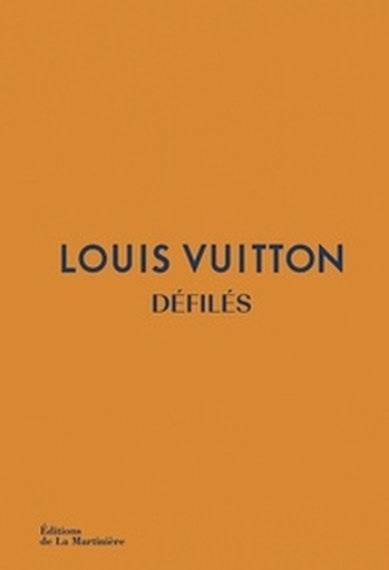 Louis Vuitton Défilés. L'intégrale des collections