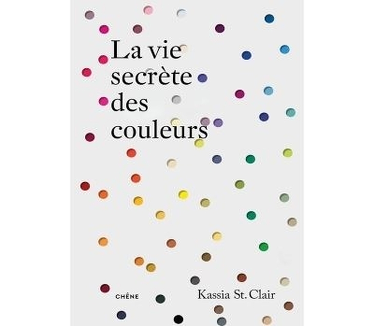 La vie secrète des couleurs - Kassia Saint Clair