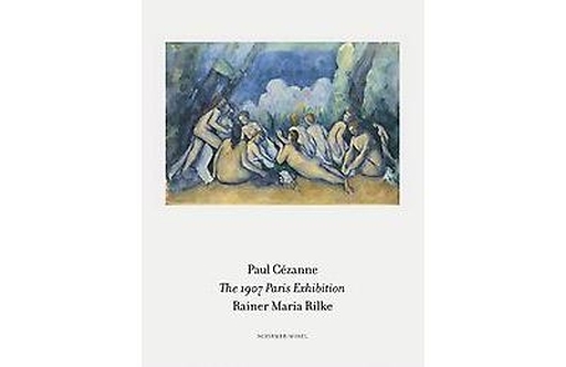 Paul Cézanne, The 1907 Paris Exhibition - Rainer Maria Rilke