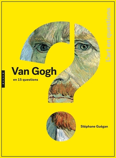 Van Gogh en 15 questions - Stéphane Guégan