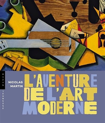 L'aventure de l'art Moderne by Nicolas Martin