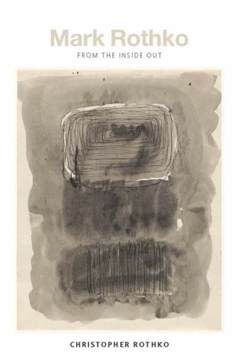 MARK ROTHKO FROM THE INSIDE OUT