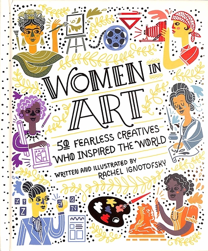 Women in Art - 50 Fearless Creatives who inspired the Worlds