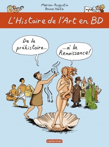 L'Histoire de l'Art en BD - De la préhistoire... à la Renaissance !