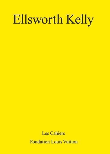 Les Cahiers Fondation Louis Vuitton: Ellsworth Kelly - Bilingual Edition (French/English)