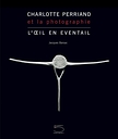 Charlotte Perriand and Photography : A wide-angle eye