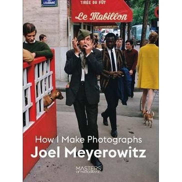 How I Make Photographs - Joël Meyerowitz