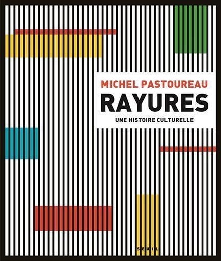 Rayures. Une histoire culturelle - Michel Pastoureau