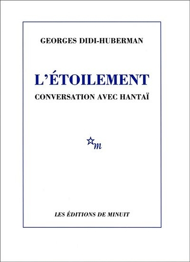 L'étoilement, conversation avec Hantaï - Georges Did-Huberman