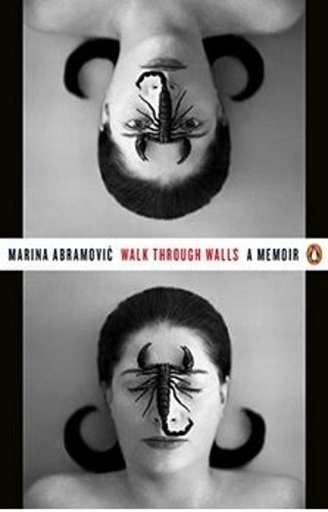 Walk Through Walls - A Memoir - Marina Abramovic